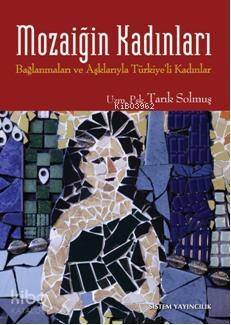 Mozaiğin Kadınları; Bağlanmaları ve Aşklarıyla Türkiye'li Kadınlar - 1