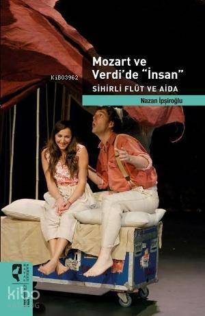 Mozart ve Verdi'de İnsan; Sihirli Flüt ve Aida - 1