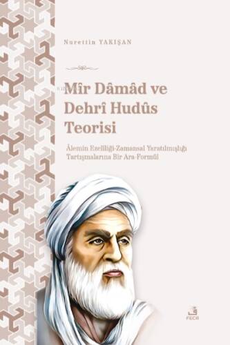 Mîr Dâmâd ve Dehrî Hudûs Teorisi - 1