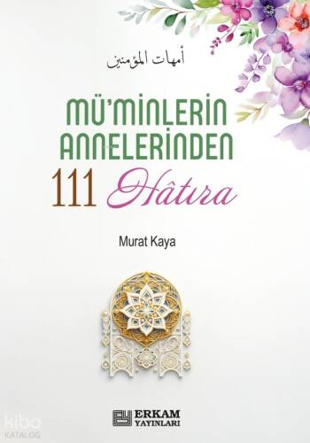 Mü'minlerin Annelerinden 111 Hatıra - 1