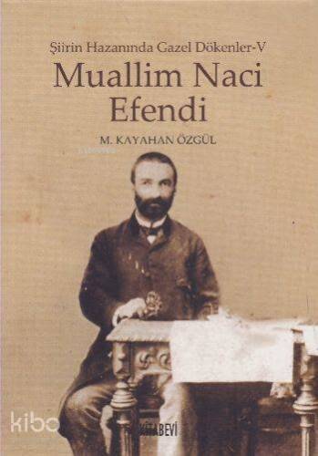 Muallim Naci Efendi; Şiirin Hazanında Gazel Dökenler - V - 1