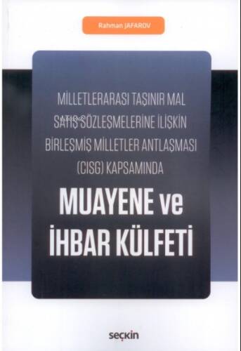 Muayene ve İhbar Külfeti;Milletlerarası Taşınır Mal Satış Sözleşmelerine İlişkin Birleşmiş Milletler Antlaşması (CISG) Kapsamında - 1