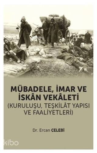 Mübadele İmar ve İskan Vekaleti; (Kuruluşu Teşkilat Yapısı ve Faaliyetleri) - 1