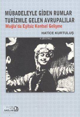 Mübadeleyle Giden Rumlar Turizmle Gelen Avrupalılar; Muğla'da Eşitsiz Kentsel Gelişme - 1