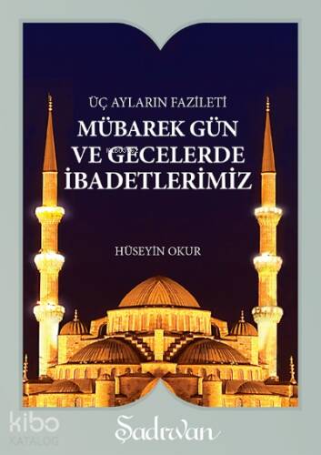 Mübarek Gün ve Gecelerde İbadetlerimiz Üç Ayların Fazileti - 1