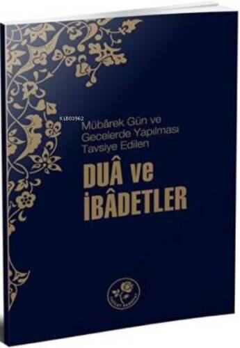 Mübarek Gün ve Gecelerde Yapılması Tavsiye Edilen ;Dua Ve İbadetler - 1