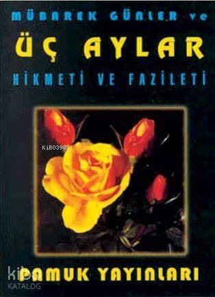 Mübarek Günler ve Üç Aylar (Üçaylar-002); Hikmeti ve Fazileti - 1