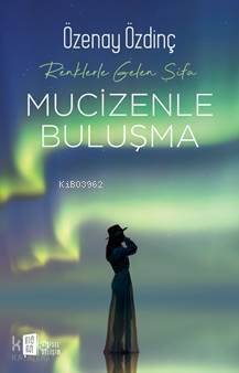 Mucizenle Buluşma; Renklerle Gelen Şifa - 1