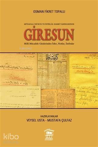 Müdafaa-i Hukuk ve İstiklal Harbi Tarihlerinde Giresun; Milli Mücadele Günlerinden İzler, Notlar, İntibaalar - 1