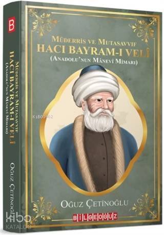 Müderris ve Mutasavvıf Hacı Bayram-ı Veli; (Anadolu'nun Manevi Mimarı) - 1