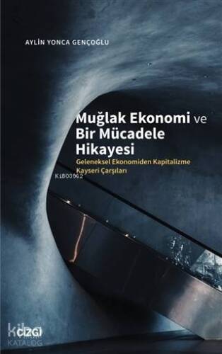 Muğlak Ekonomi ve Bir Mücadele Hikayesi; Geleneksel Ekonomiden Kapitalizme Kayseri Çarşıları - 1