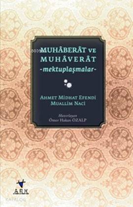 Muhaberat ve Muhaverat; Mektuplaşmalar - 1