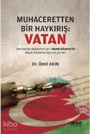 Muhaceretten Bir Haykırış : Vatan; Azerbaycan Muhaceret Şairi Hamit Dönmez'in Hayatı-İnceleme-Seçilmiş Şiirleri - 1