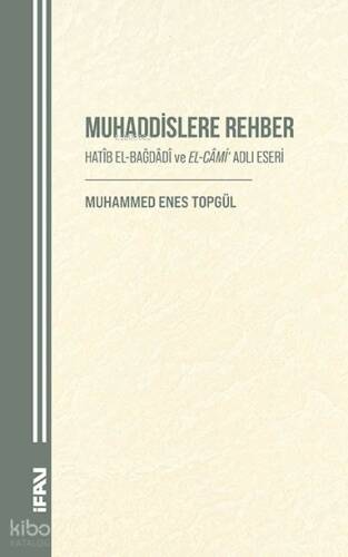 Muhaddislere Rehber;Hatib El-Bağdadi ve El-Cami Adlı Eseri - 1