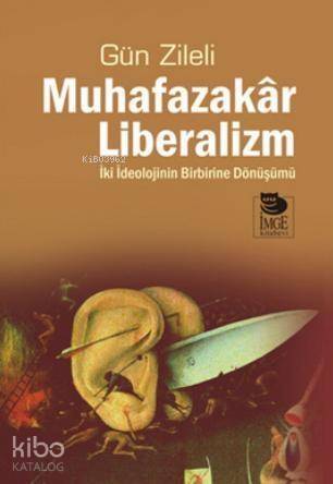 Muhafazakar Liberalizm - İki İdeolojinin Birbirine Dönüşümü - 1