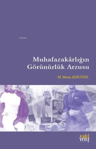 Muhafazakârlığın Görünürlük Arzusu - 1