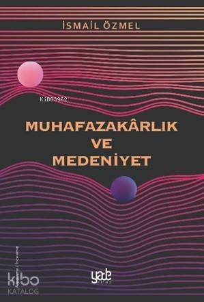 Muhafazakârlık ve Medeniyet - 1