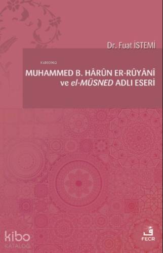 Muhammed b. Hârûn er-Rûyânî ve el-Müsned Adlı Eseri - 1