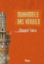 Muhammed Das Vorbıld; Peygamberimizin Örnek Ahlakı - 1