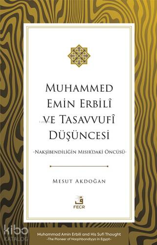 Muhammed Emin Erbilî ve Tasavvufî Düşüncesi -Nakşibendiliğin Mısır'daki Öncüsü- - 1