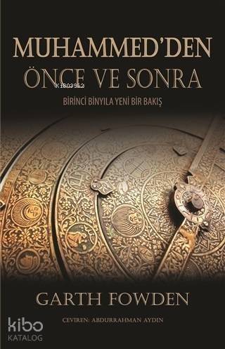 Muhammed'den Önce ve Sonra; Birinci Binyıla Yeni Bir Bakış - 1