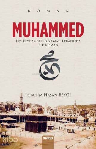 Muhammmed; Hz.Peygamber'in Yaşamı Etrafında Bir Roman - 1