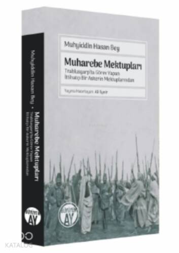 Muharebe Mektupları ;Trablusgarp’ta Görev Yapan İttihatçı Bir Askerin Mektuplarından (Şehbal Dergisi’ndeki Fotoğraflarla) - 1