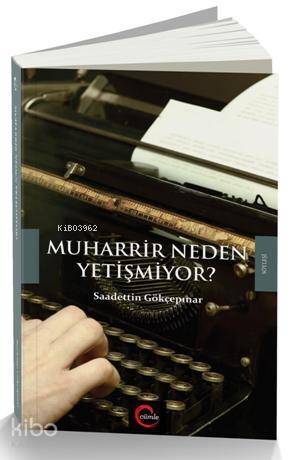 Muharrir Neden Yetişmiyor ? - 1