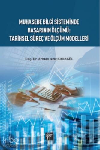 Muhasebe Bilgi Sisteminde Başarının Ölçümü : Tarihsel Süreç ve Ölçüm Modelleri - 1