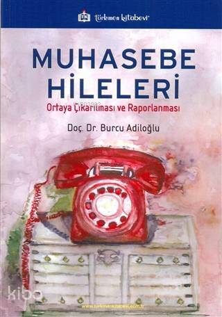 Muhasebe Hileleri; Ortaya Çıkarılması ve Raporlanması - 1