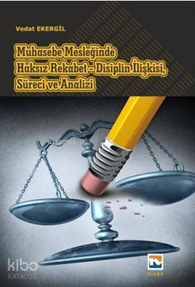 Muhasebe Mesleğinde Haksız Rekabet - Disiplin İlişkisi, Süreci ve Analizi - 1