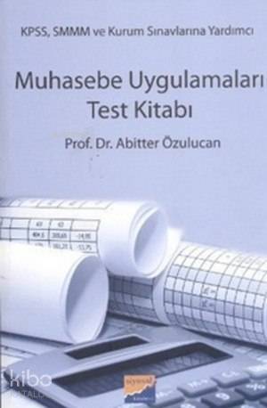 Muhasebe Uygulamaları Test Kitabı; (KPSS, SMMM ve Kurum Sınavlarına Yardımcı) - 1