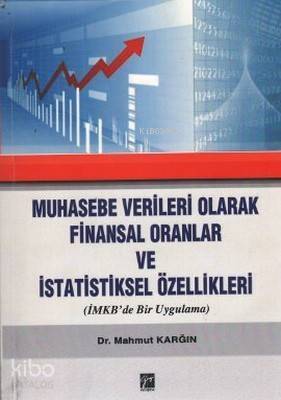 Muhasebe Verileri Olarak Finansal Oranlar ve İstatistiksel Özellikleri; (İMKB'de Bir Uygulama) - 1