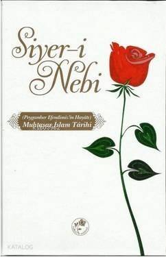 Muhatasar İslam Tarihi Siyer-i Nebi (Ciltli); Peygamber Efendimiz'in Hayatı - 1