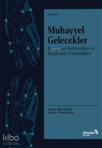 Muhayyel Gelecekler;Kurgusal Beklentiler ve Kapitalist Dinamikler - 1