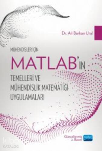 Mühendisler İçin MATLAB’ın Temelleri ve Mühendislik Matematiği Uygulamaları - 1