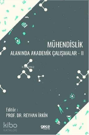 Mühendislik Alanında Akademik Çalışmalar - II - 1