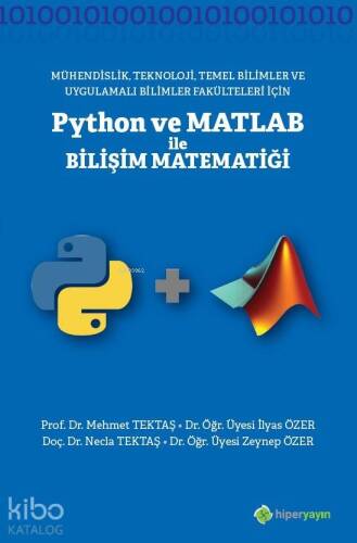 Mühendislik, Teknoloji, Temel Bilimler ve Uygulamalı Bilimler Fakülteleri için; Python ve Matlab ile Bilişi Matematiği - 1