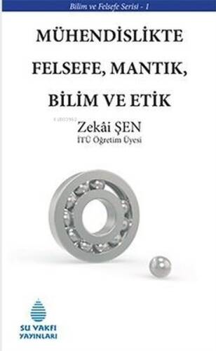 Mühendislikte Felsefe, Mantık, Bilim ve Etik - 1