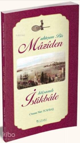 Muhteşem Bir Mâzîden İhtişamlı İstikbâle - 1