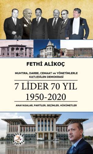 Muhtıra, Darbe, Cemaat ve Yönetimlerle Katledilen Demokrasi 7 Lider 70 Yıl 1950-2020;Anayasalar, Partiler, Seçimler, Hükümetler - 1