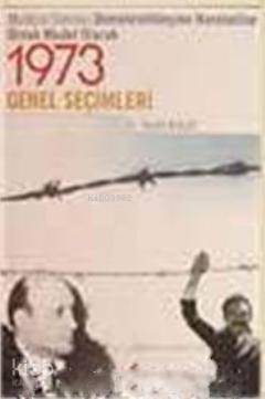 Muhtıra Sonrası Demokratikleşme Hareketine Örnek Model Olarak 1973 Genel Seçimleri - 1