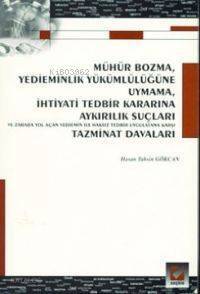 Mühür Bozma, Yedieminlik Yükümlülüğüne Uymama, İhtiyati Tedbir Kararına Aykırılık Suçları - 1