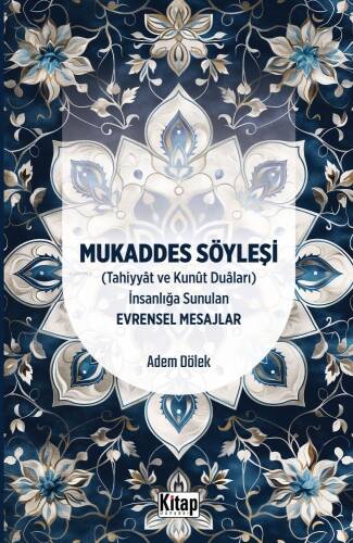 Mukaddes Söyleşi(Tahiyyat Ve Kunut Duaları) İnsanlığa Sunulan Evrensel Mesajlar - 1