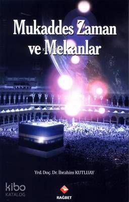 Mukaddes Zaman ve Mekanlar - 1