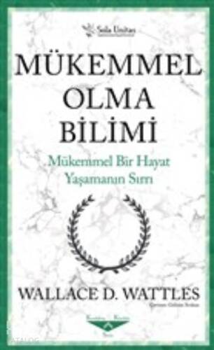 Mükemmel Olma Bilimi - Kısaltılmış Klasikler Serisi;Mükemmel Bir Hayat Yaşamanın Sırrı - 1