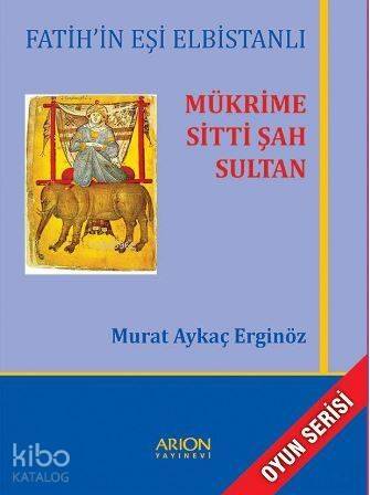 Mükrime Sitti Şah Sultan; Fatih'in Eşi Elbistanlı - 1