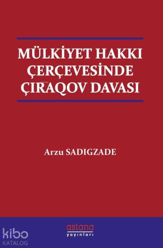 Mülkiyet Hakkı Çerçevesinde Çiraqov Davası - 1