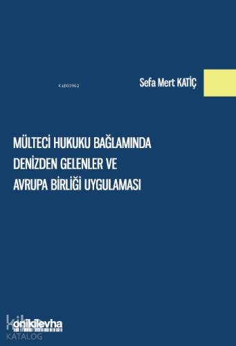 Mülteci Hukuku Bağlamında Denizden Gelenler ve Avrupa Birliği Uygulaması - 1