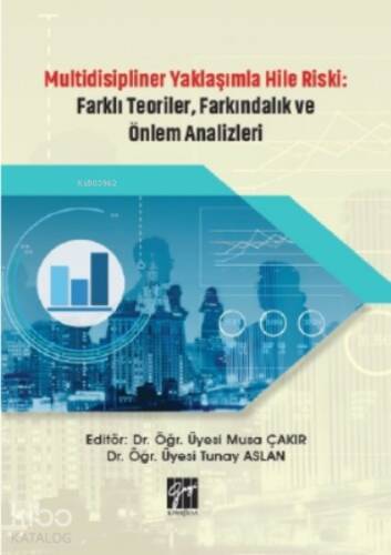 Multidisipliner Yaklaşımla Hile Riski Farklı Teoriler, Farkındalık ve Önlem Analizleri - 1